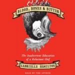 This Woman’s Place Really Is in the Kitchen: Blood, Bones, & Butter by Gabrielle Hamilton (Audio)