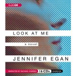 Image and Identity: Look at Me by Jennifer Egan (Audio)
