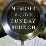 Growing Up at the Steam Table: Memoir of the Sunday Brunch by Julia Pandl