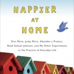 When Mama Ain’t Happy…(You Know the Rest): Happier at Home by Gretchen Rubin